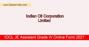 IOCL JE Assistant Grade IV Online Form 2021