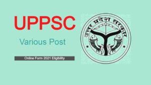 UPPSC Various Post Vacancy 2021