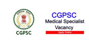 CGPSC Medical Specialist Vacancy 