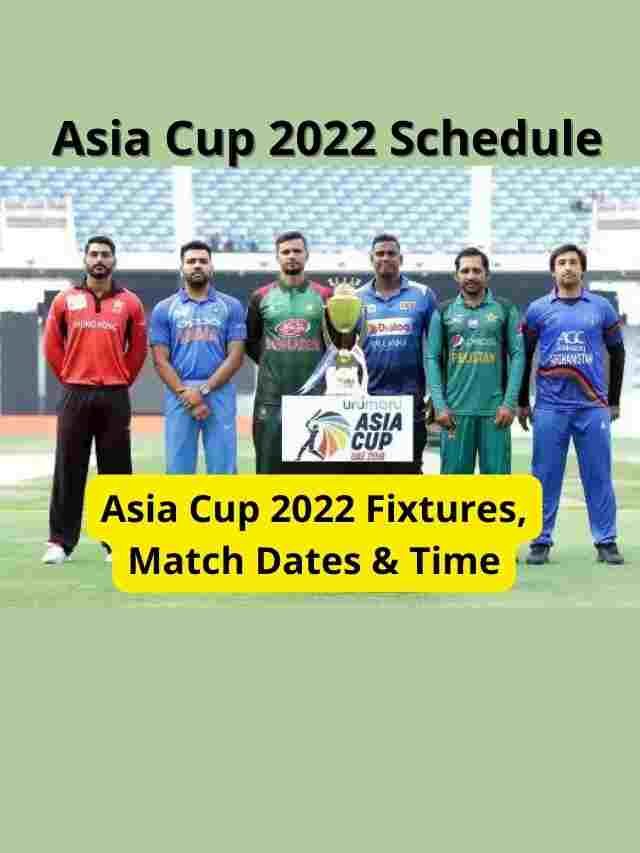 Asia Cup 2022 Schedule – Fixtures, Dates & Time