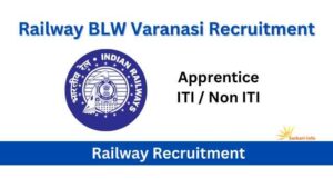 Railway BLW Varanasi Apprentice ITI / Non ITI Recruitment