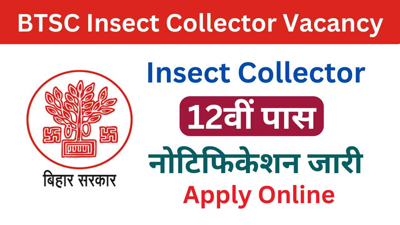 BTSC Insect Collector Vacancy