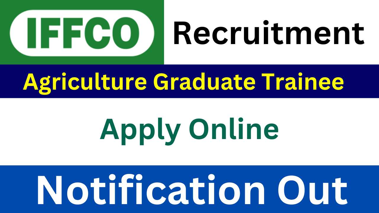 IFFCO Agriculture Graduate Trainee Vacancy